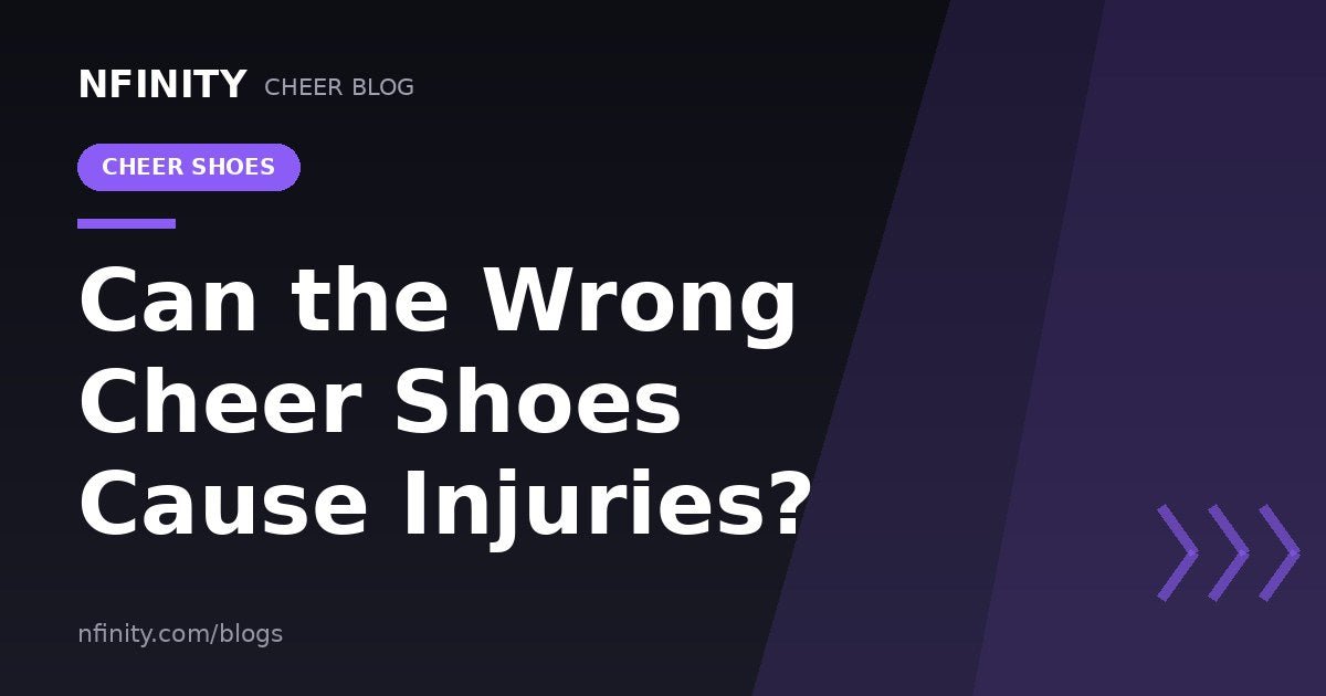 Can the Wrong Cheer Shoes Cause Injuries? - Nfinity™ Cheer