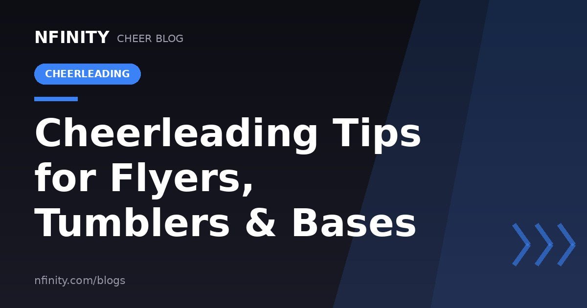 Cheerleading Tips for Flyers, Tumblers, and Bases - Nfinity™ Cheer