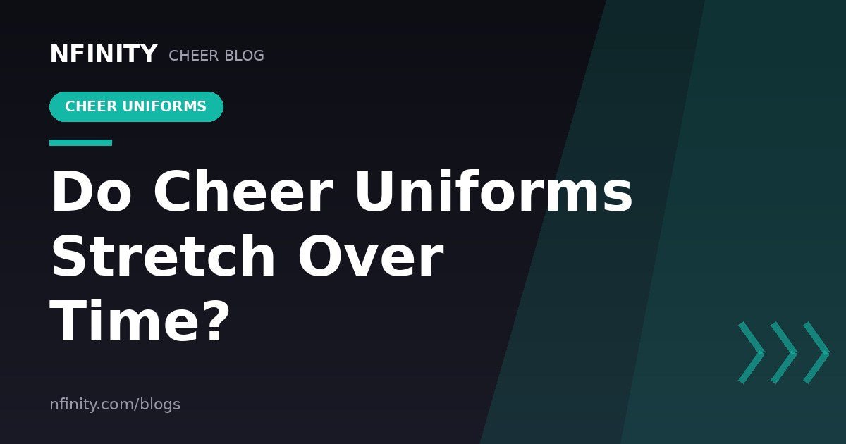 Do Cheer Uniforms Stretch Over Time? - Nfinity™ Cheer