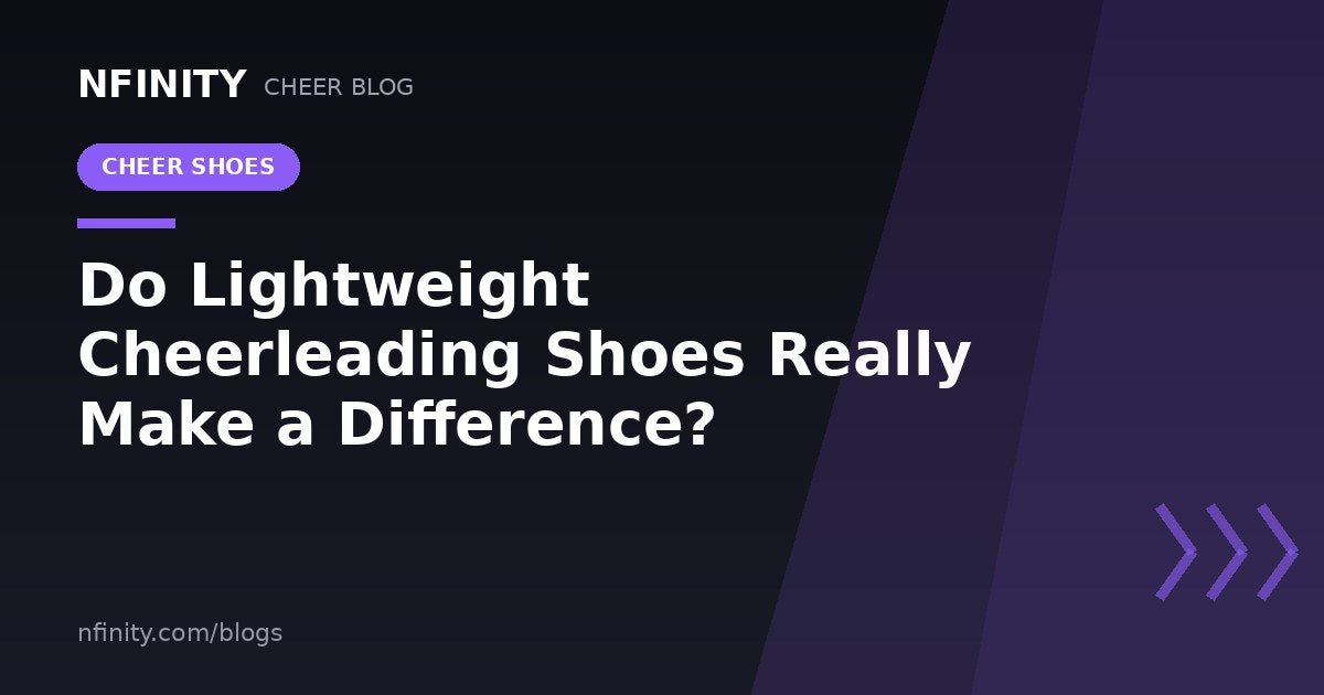 Do Lightweight Cheerleading Shoes Really Make a Difference? - Nfinity™ Cheer