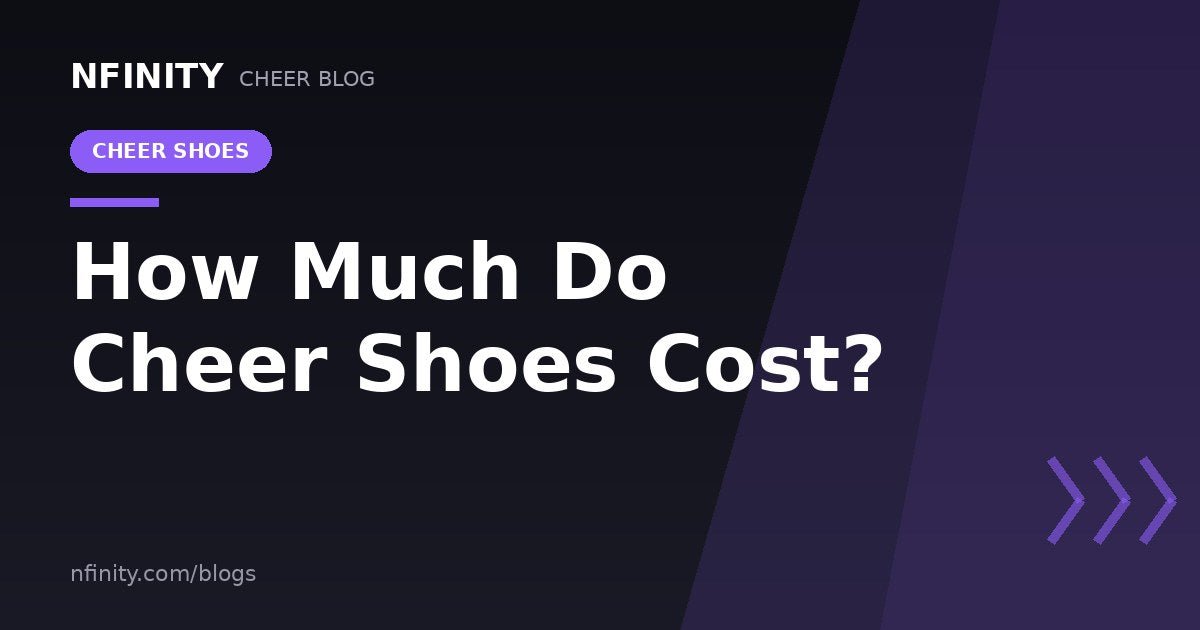 How Much Do Cheer Shoes Cost? Complete Price and Pair Selection Guide - Nfinity™ Cheer
