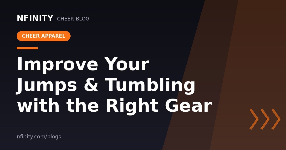 How to Improve Your Jumps and Tumbling with the Right Gear - Nfinity™ Cheer