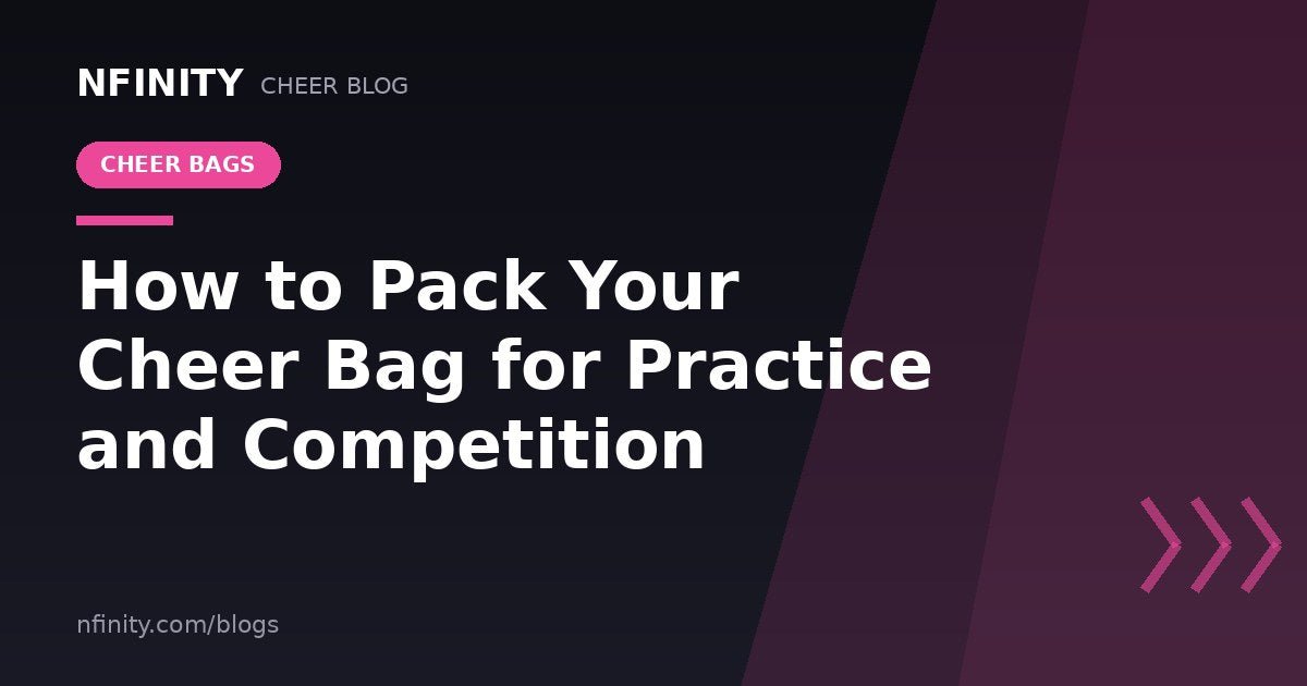How to Pack Your Cheer Bag for practice and competition? - Nfinity™ Cheer