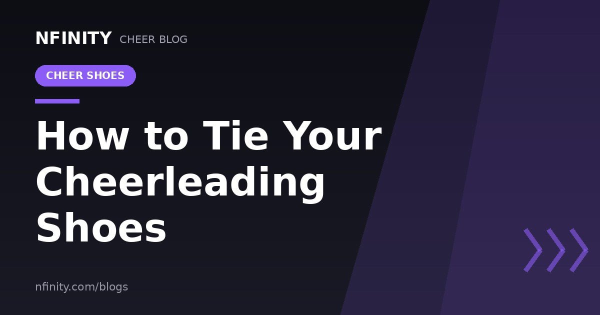 How to Tie Your Cheerleading Shoes? - Nfinity™ Cheer