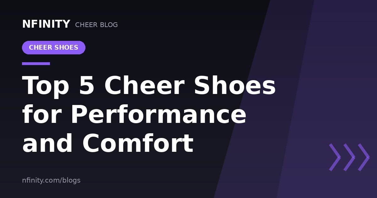 Top 5 Cheer Shoes For Performance and Comfort - Nfinity™ Cheer