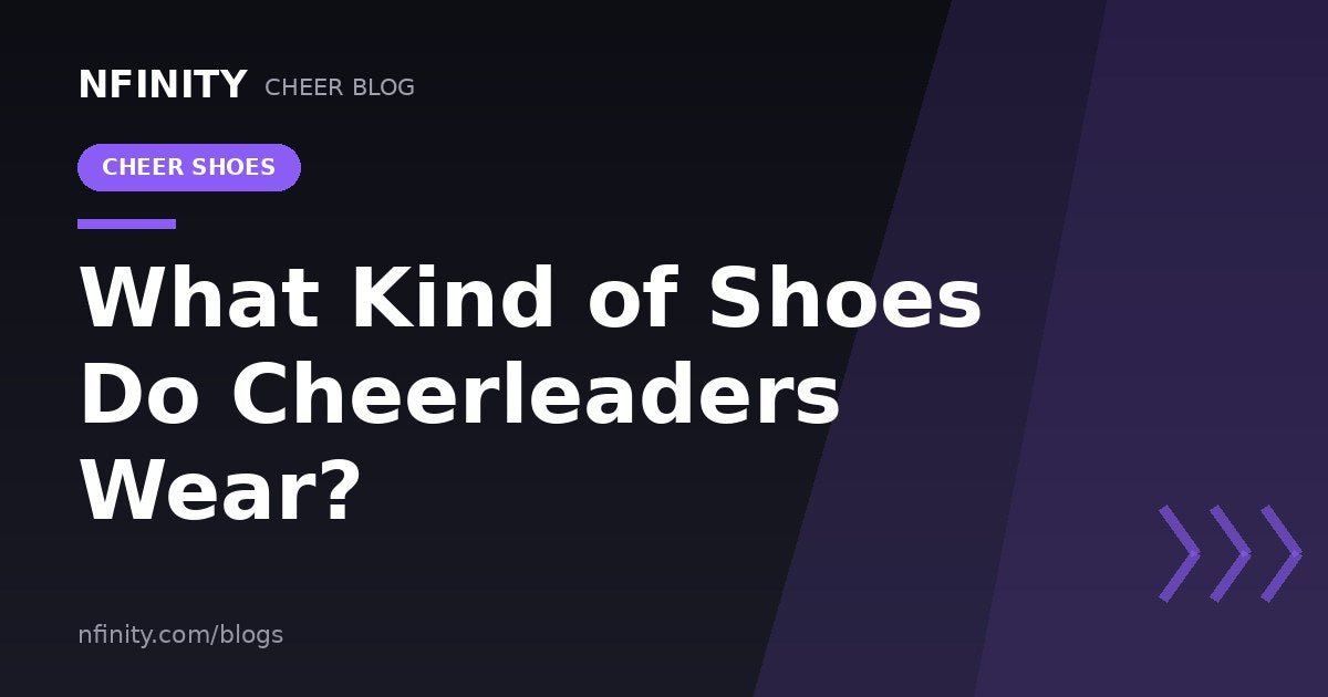 What Kind of Shoes Do Cheerleaders Wear? - Nfinity™ Cheer