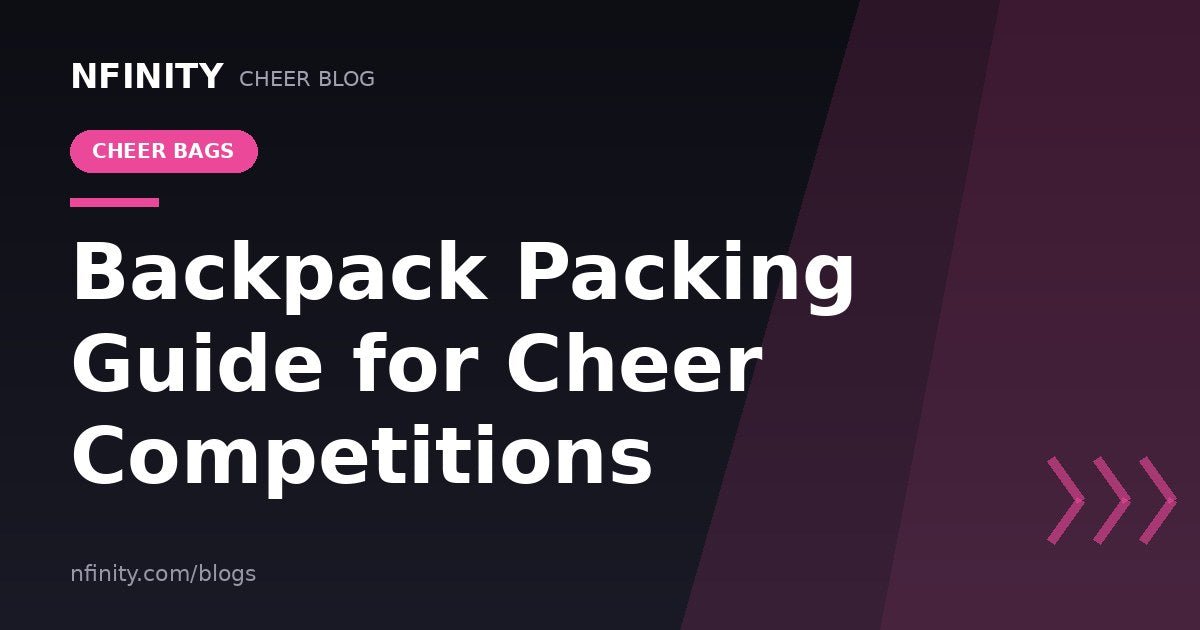 Backpack Packing Guide For Cheer Competitions - Nfinity™ Cheer