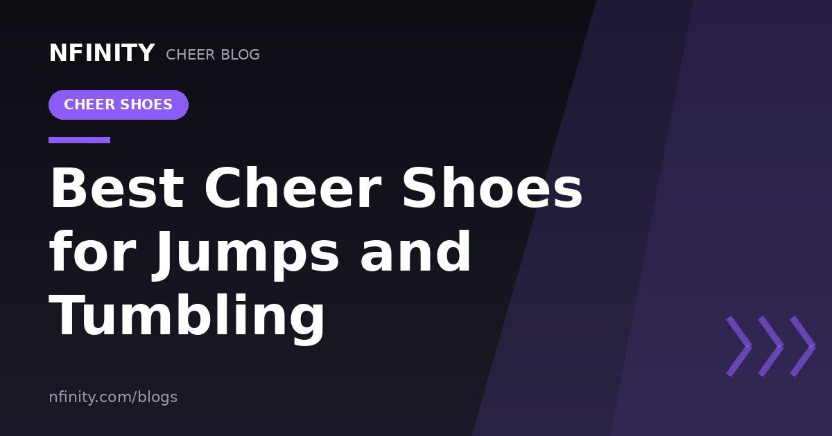 Best Cheer Shoes for Jumps and Tumbling - Nfinity™ Cheer