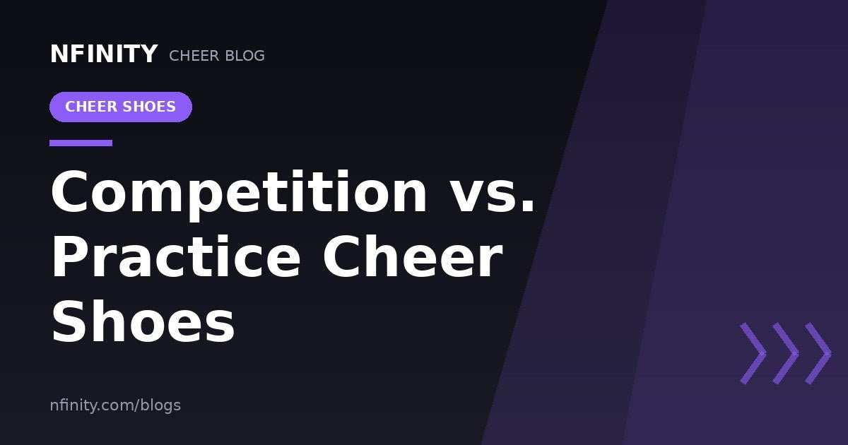 Competition vs. Practice Cheer Shoes: What's the Difference? - Nfinity™ Cheer