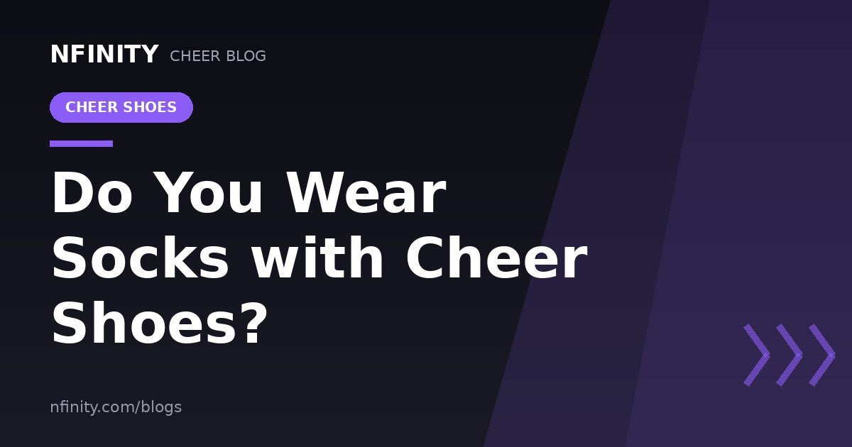Do You Wear Socks with Cheer Shoes? - Nfinity™ Cheer