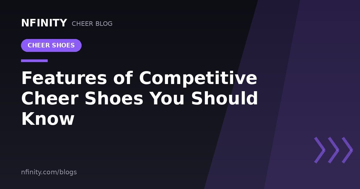 Features of Competitive Cheer Shoes You Should Know - Nfinity™ Cheer