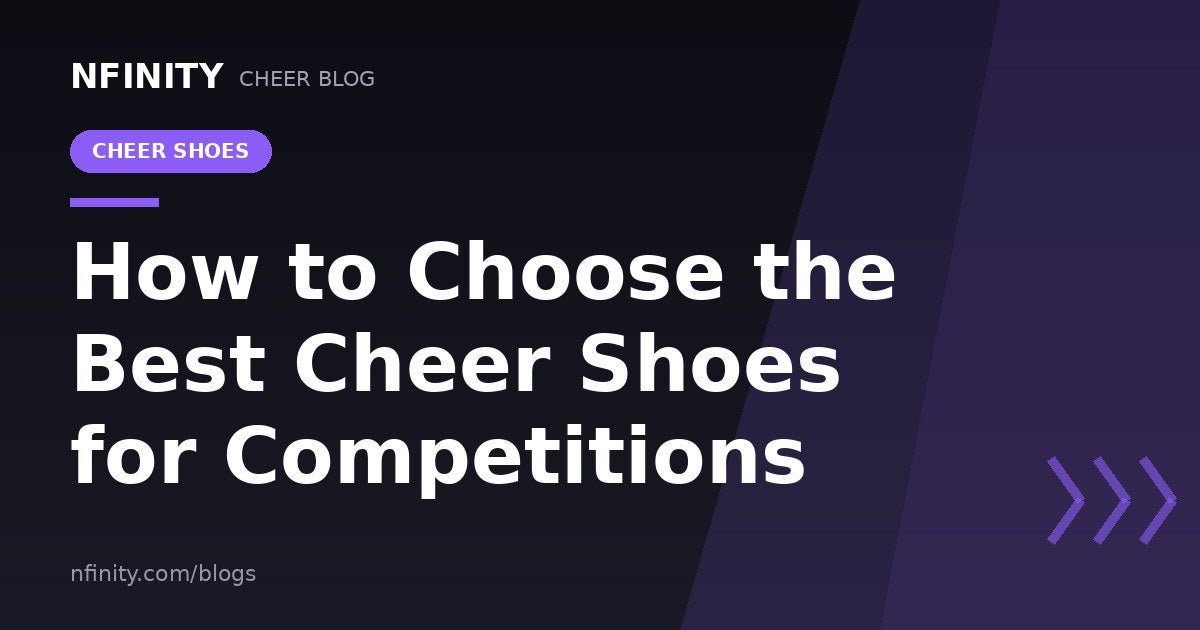 How to Choose the Best Cheer Shoes for Competitions? - Nfinity™ Cheer