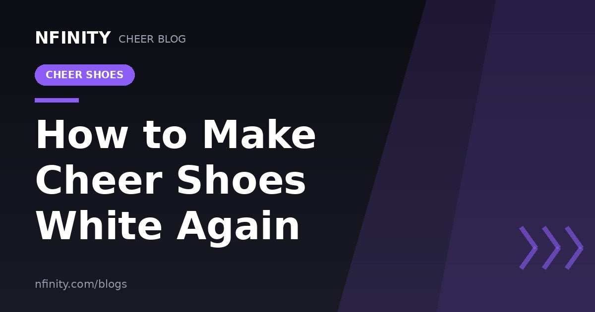 How to Make Cheer Shoes White Again? - Nfinity™ Cheer