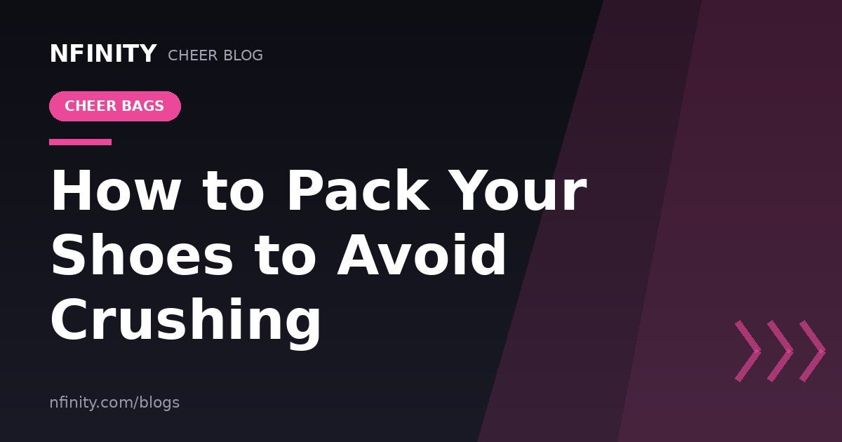 How to Pack Your Shoes to Avoid Crushing - Nfinity™ Cheer