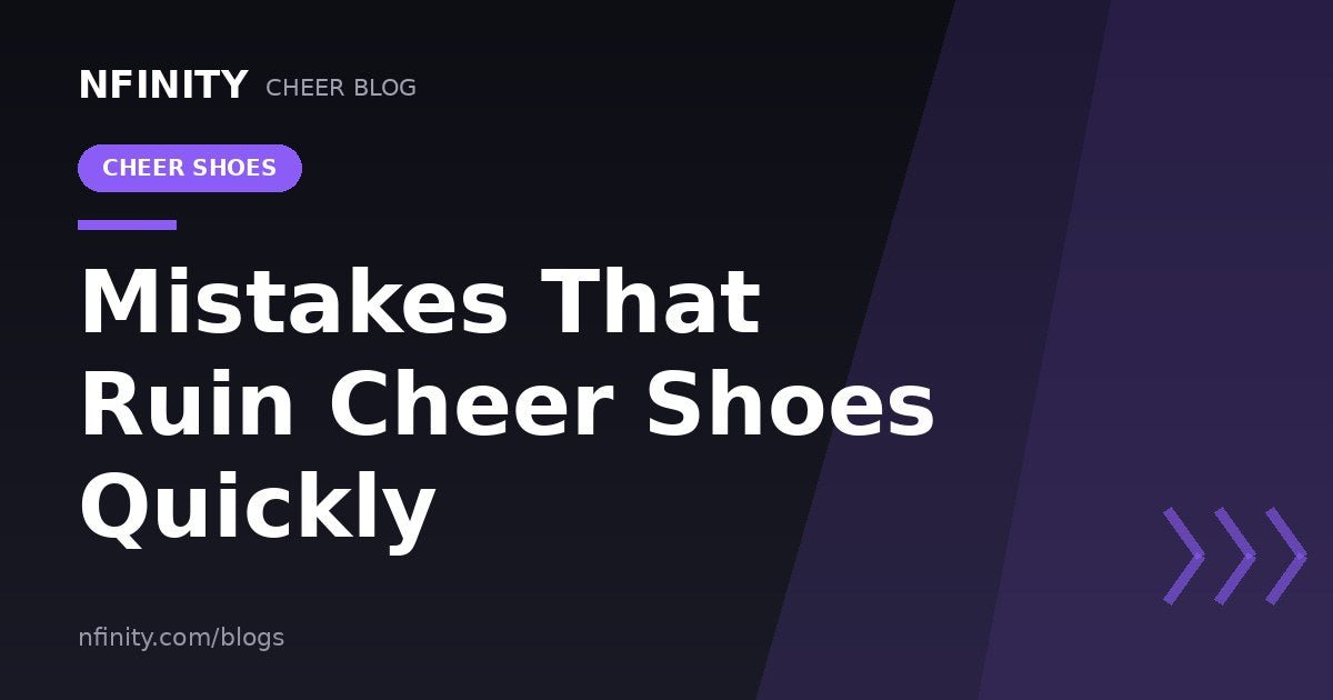 Mistakes That Ruin Cheer Shoes Quickly - Nfinity™ Cheer