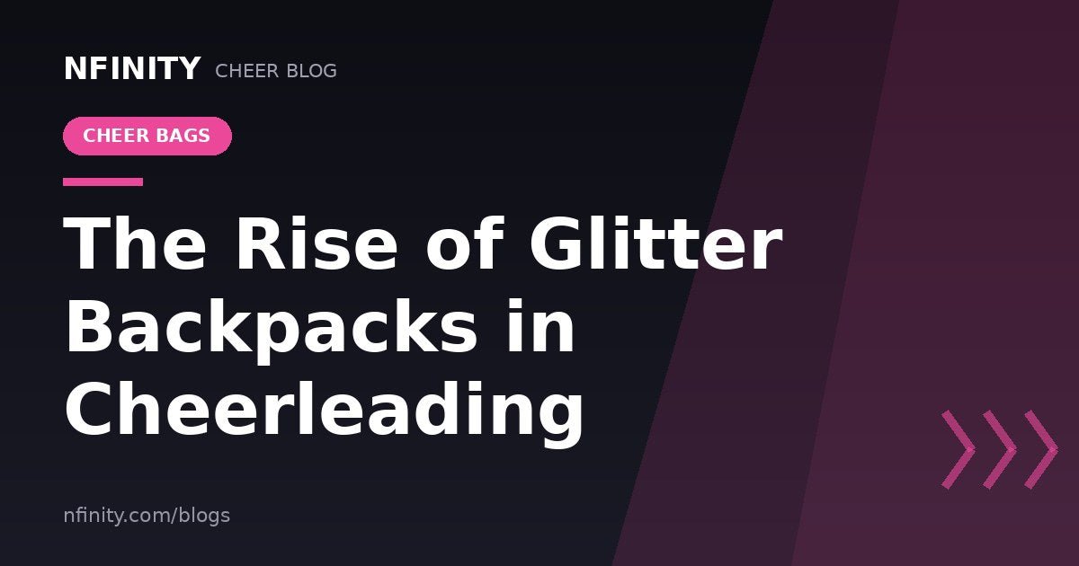 The Rise of Glitter Backpacks in Cheerleading - Nfinity™ Cheer