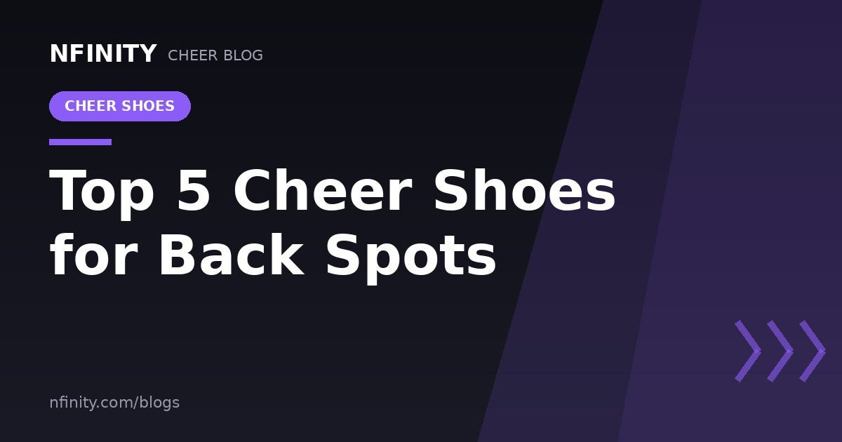 Top 5 Cheer Shoes for Back Spots - Nfinity™ Cheer