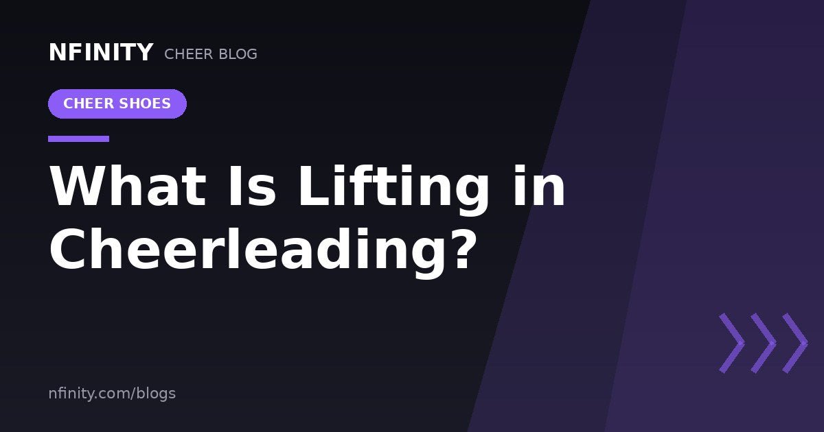 What is lifting in cheerleading, and are cheer shoes good for lifting? - Nfinity™ Cheer
