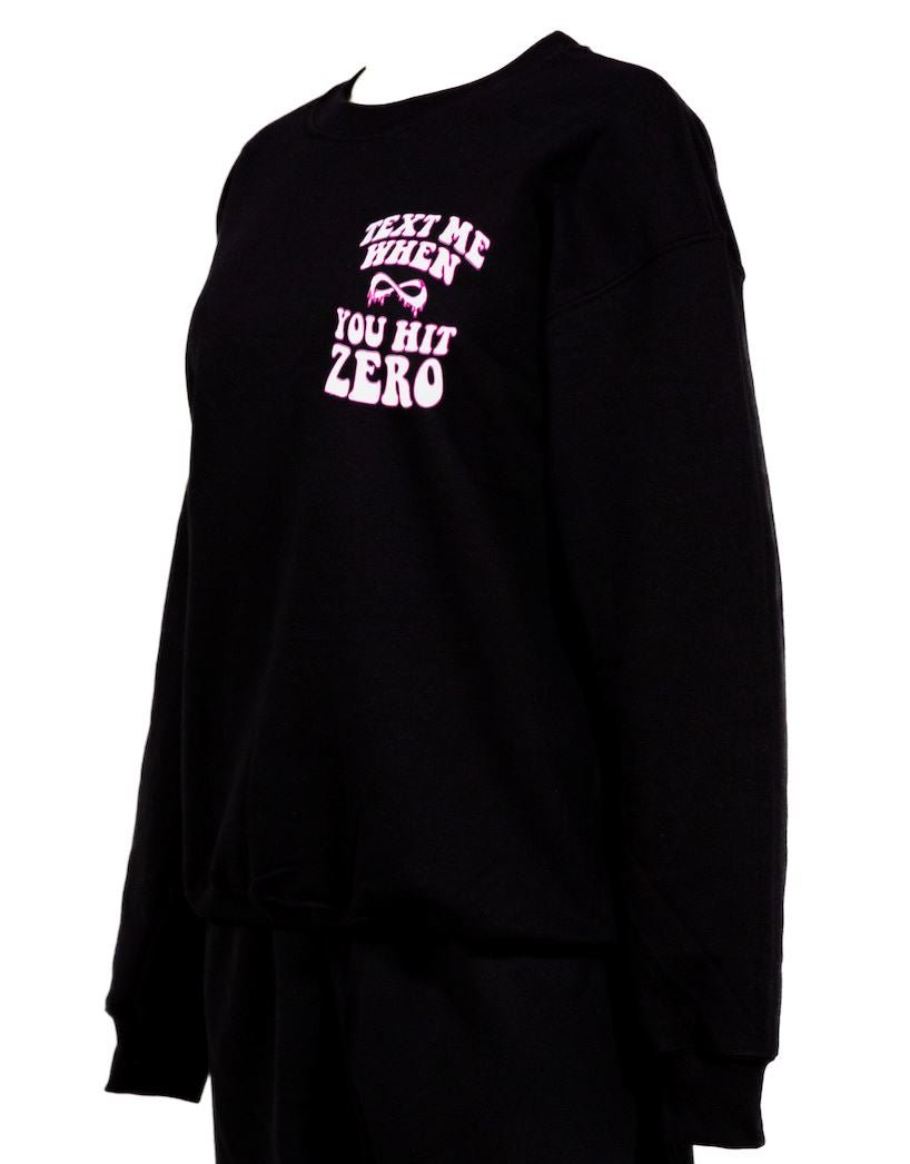 NFINITY TEXT ME WHEN YOU HIT ZERO ™ - BLACK CREWNECK - Nfinity -